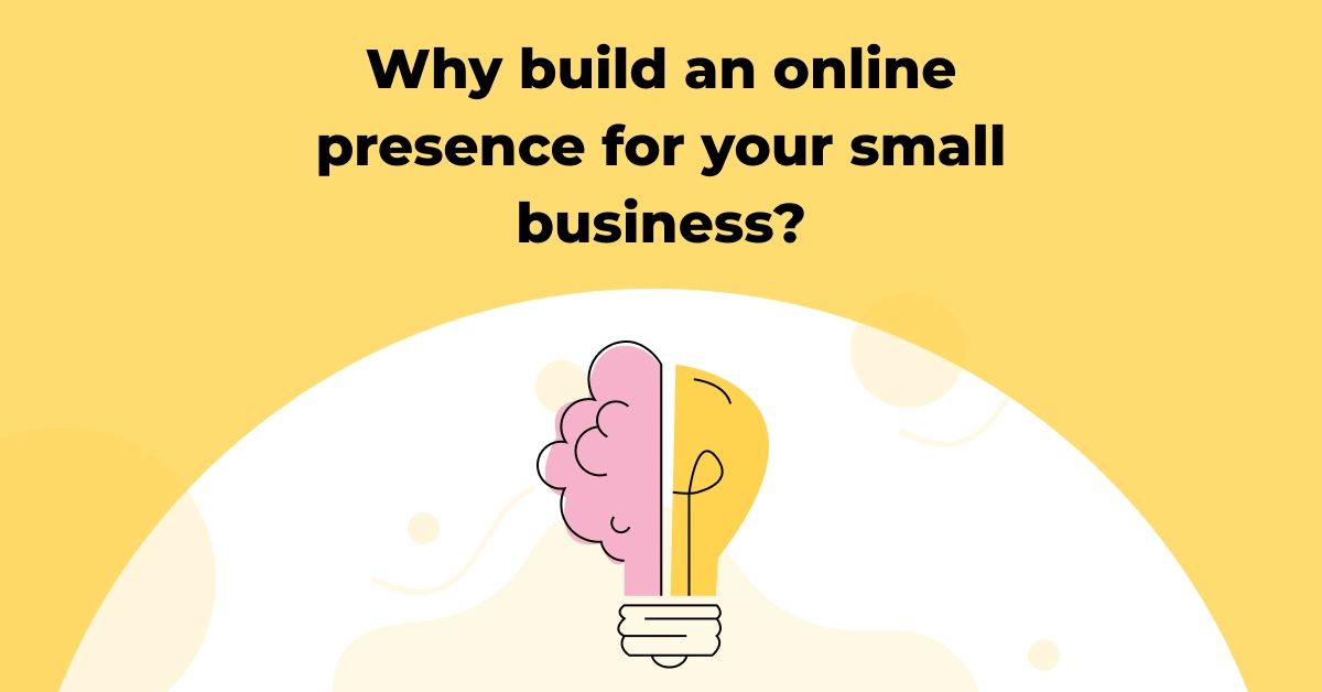 How to create an online presence for your business and why is it important