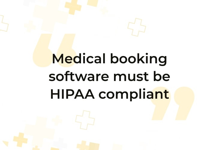 Medical booking software must be HIPAA compliant
