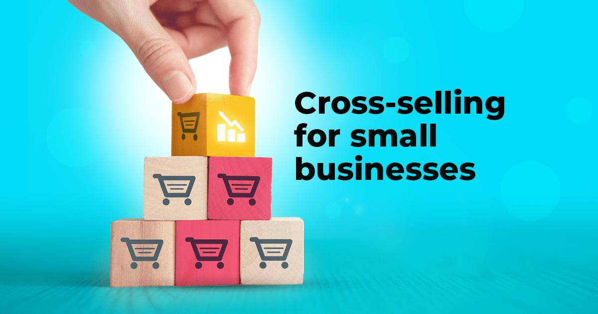 Cross selling: your secret weapon for boosting revenue