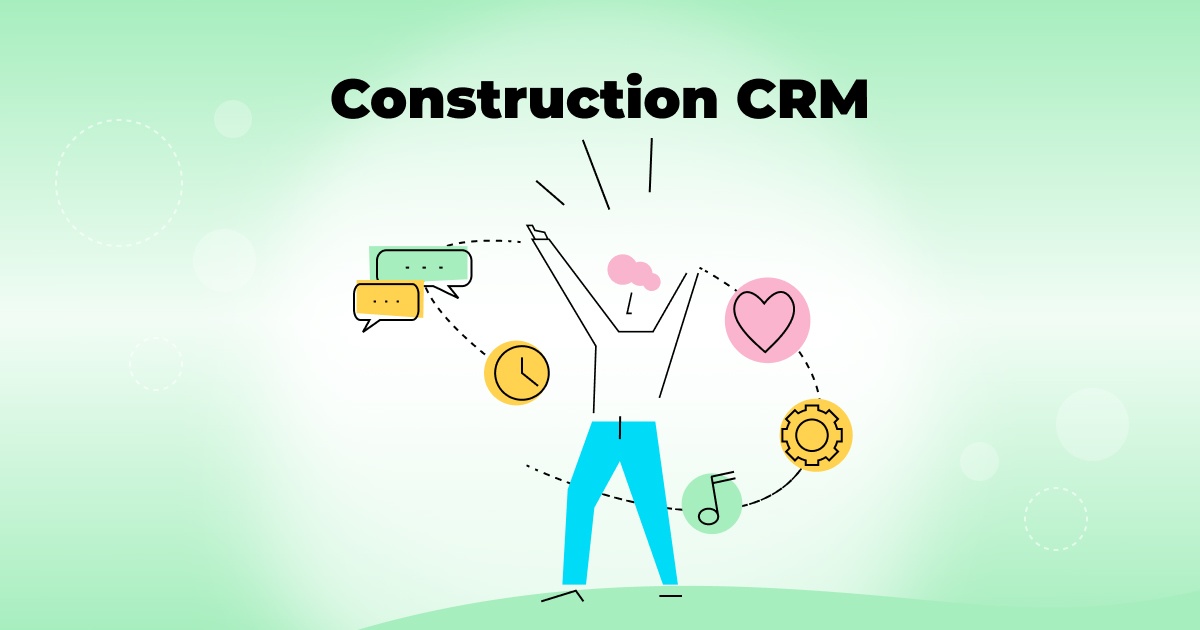 Construction CRM: Organize your business with ease