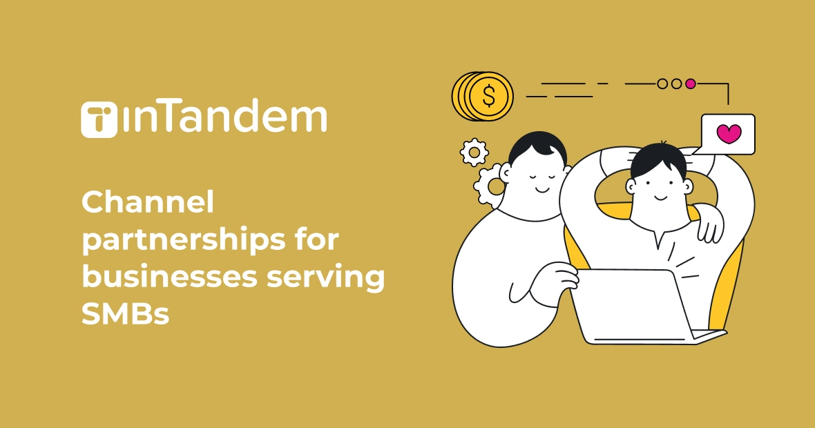 Everything about channel partnerships for SMB-serving businesses