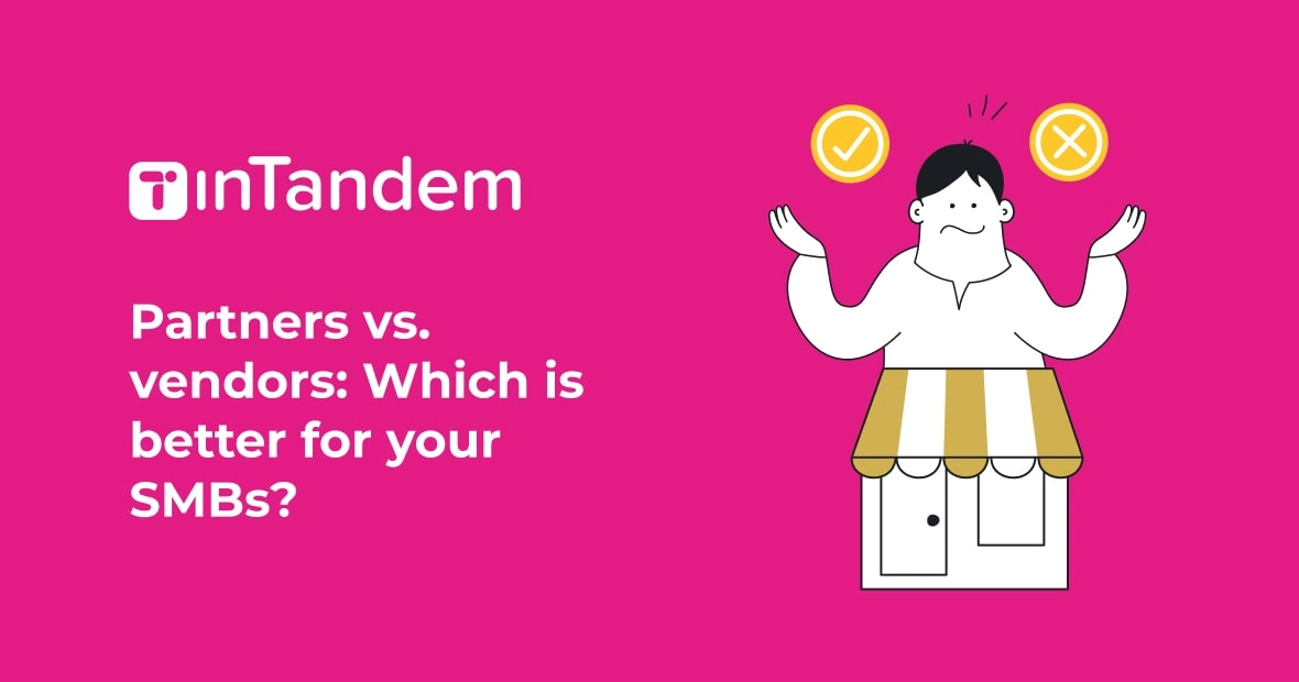 Partner vs vendor: Which is better for your SMBs?