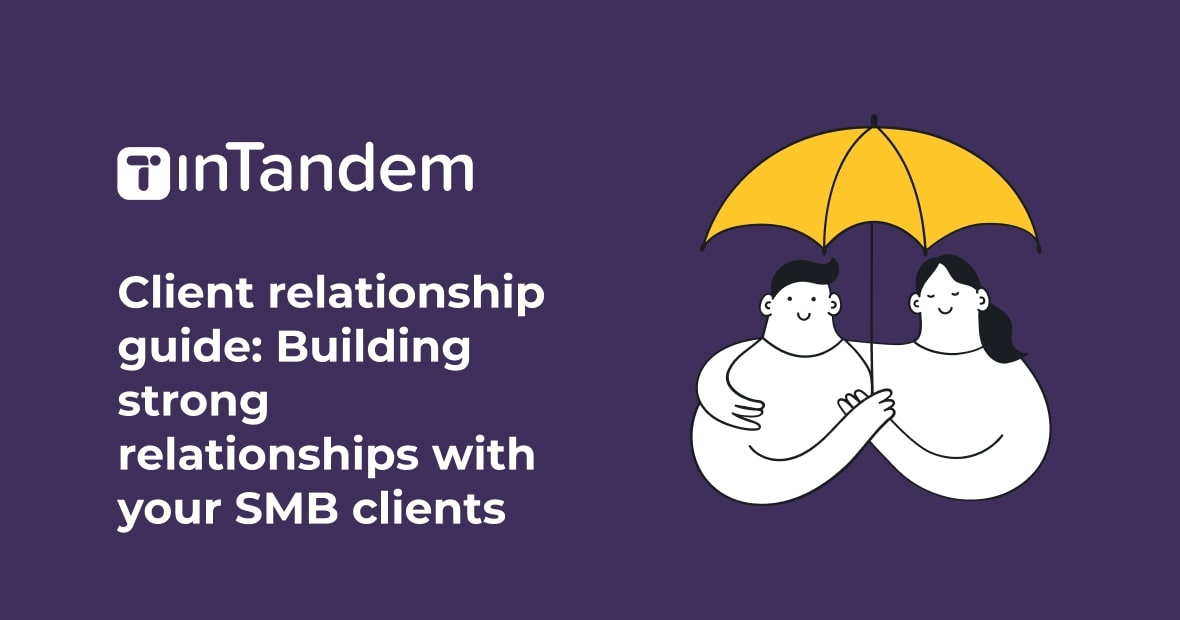 Client relationship guide: Building strong relationships with your SMB clients