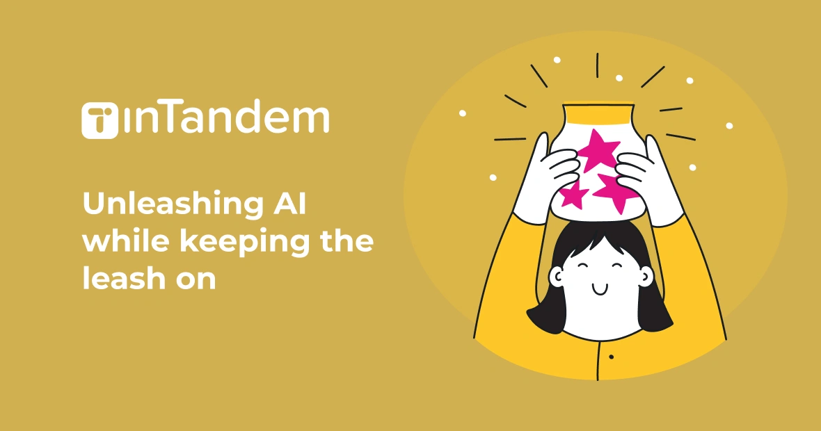 Unleashing AI while keeping the leash on