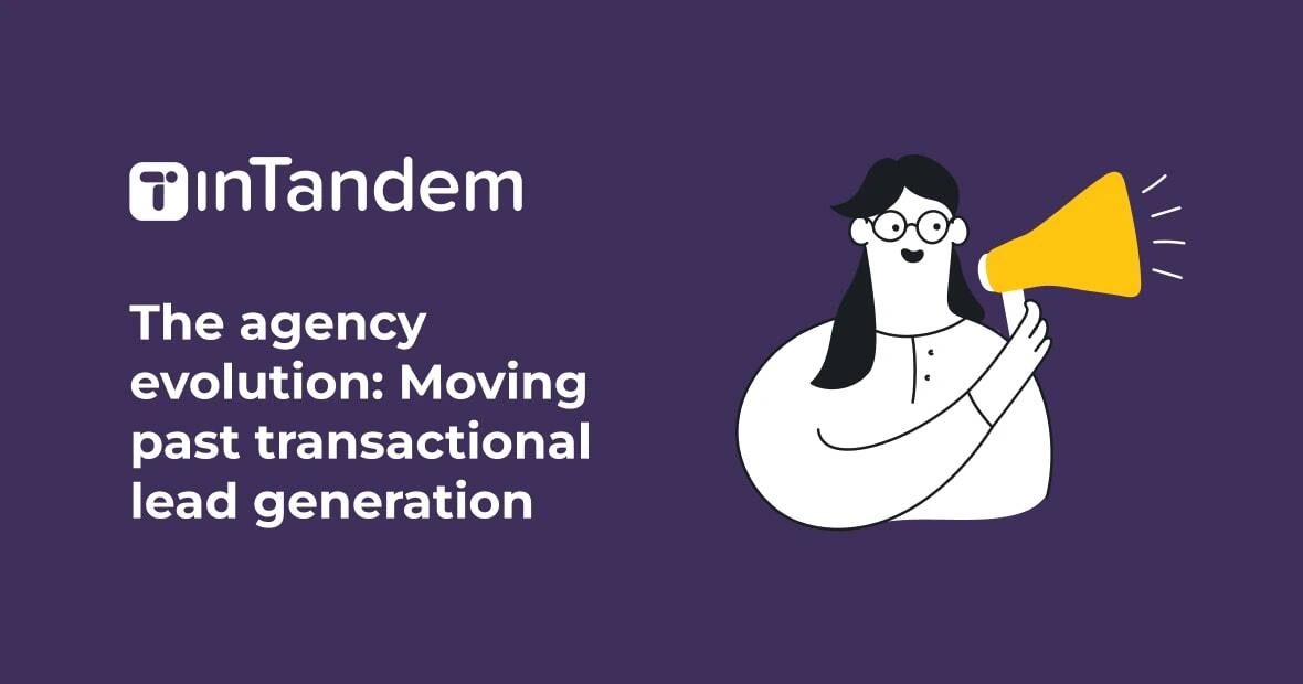 The agency evolution: Moving past transactional lead generation