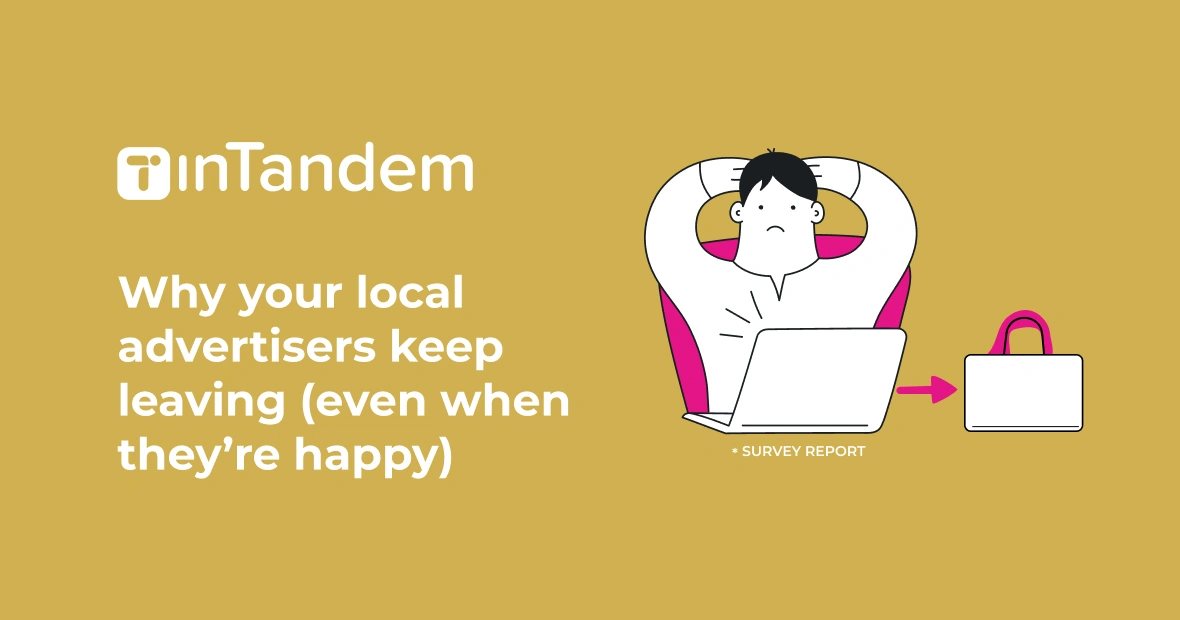 Why your local advertisers keep leaving (even when they’re happy)