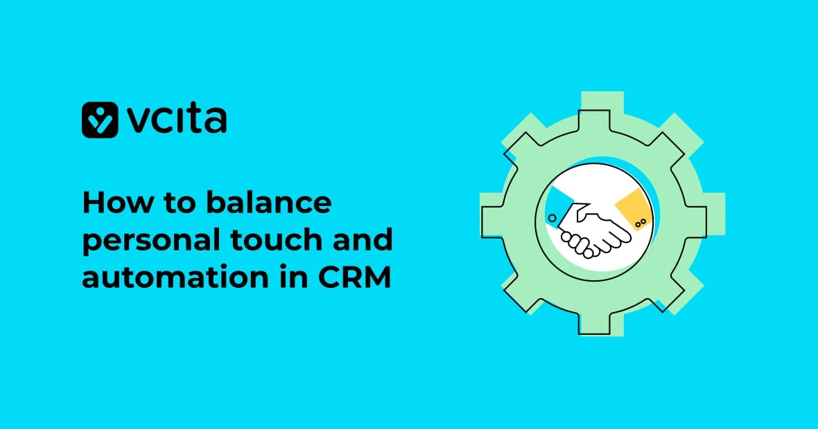 Balance personal touch and automation in CRM