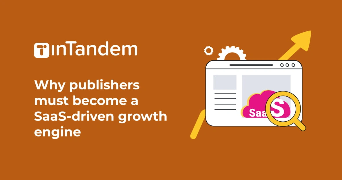 Beyond impressions: Why publishing must become a SaaS-driven growth engine