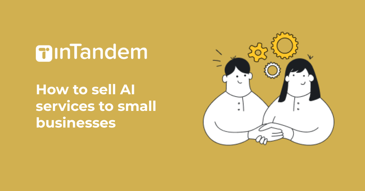How to sell AI services to small businesses (that don't care about AI)